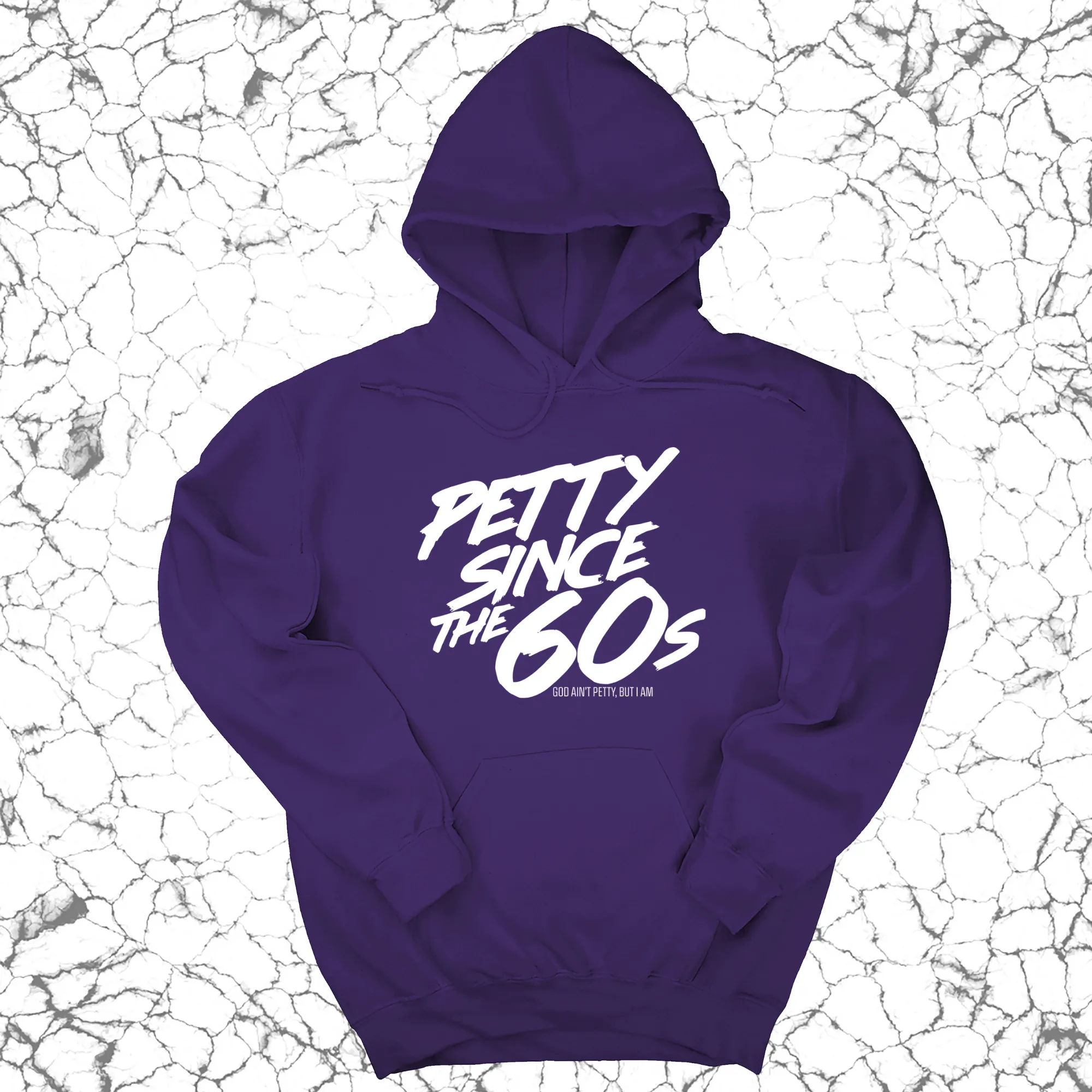 Petty Since the 60s Unisex Hoodies