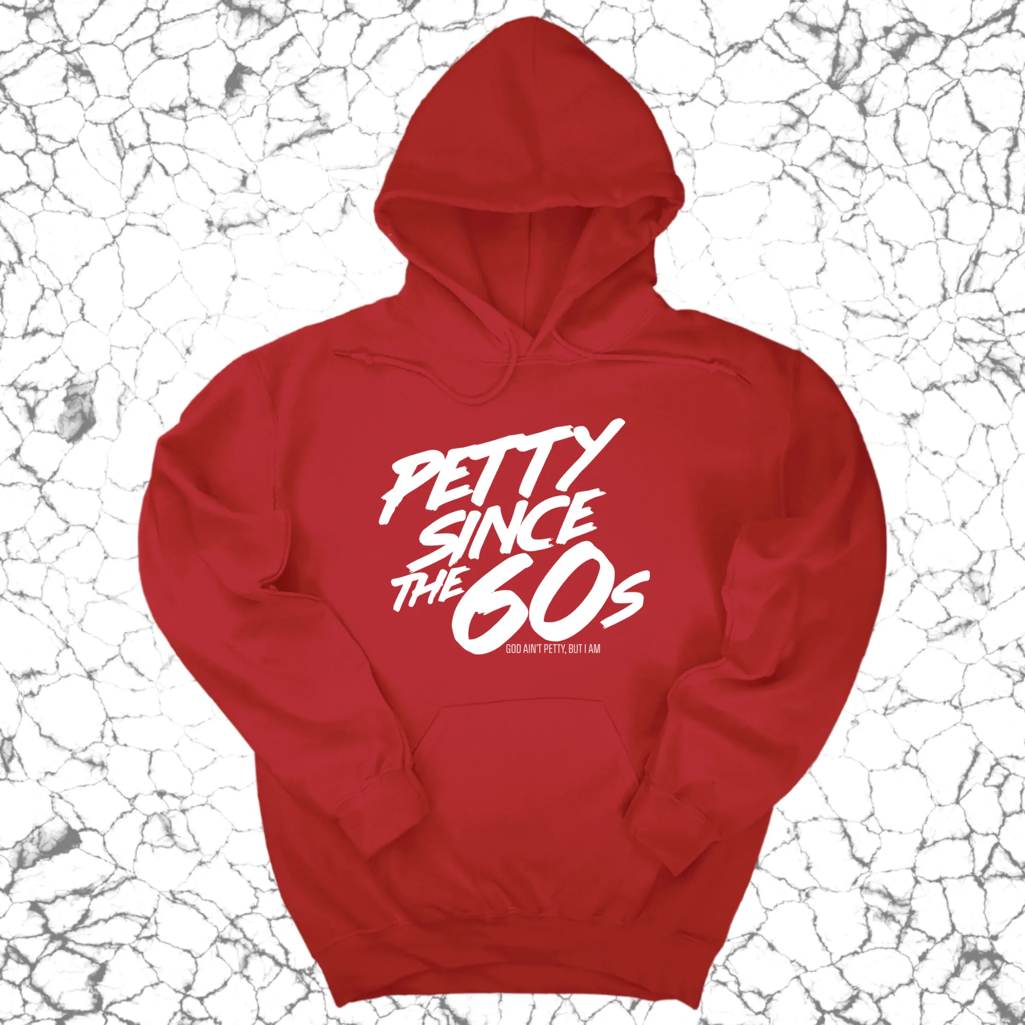 Petty Since the 60s Unisex Hoodies