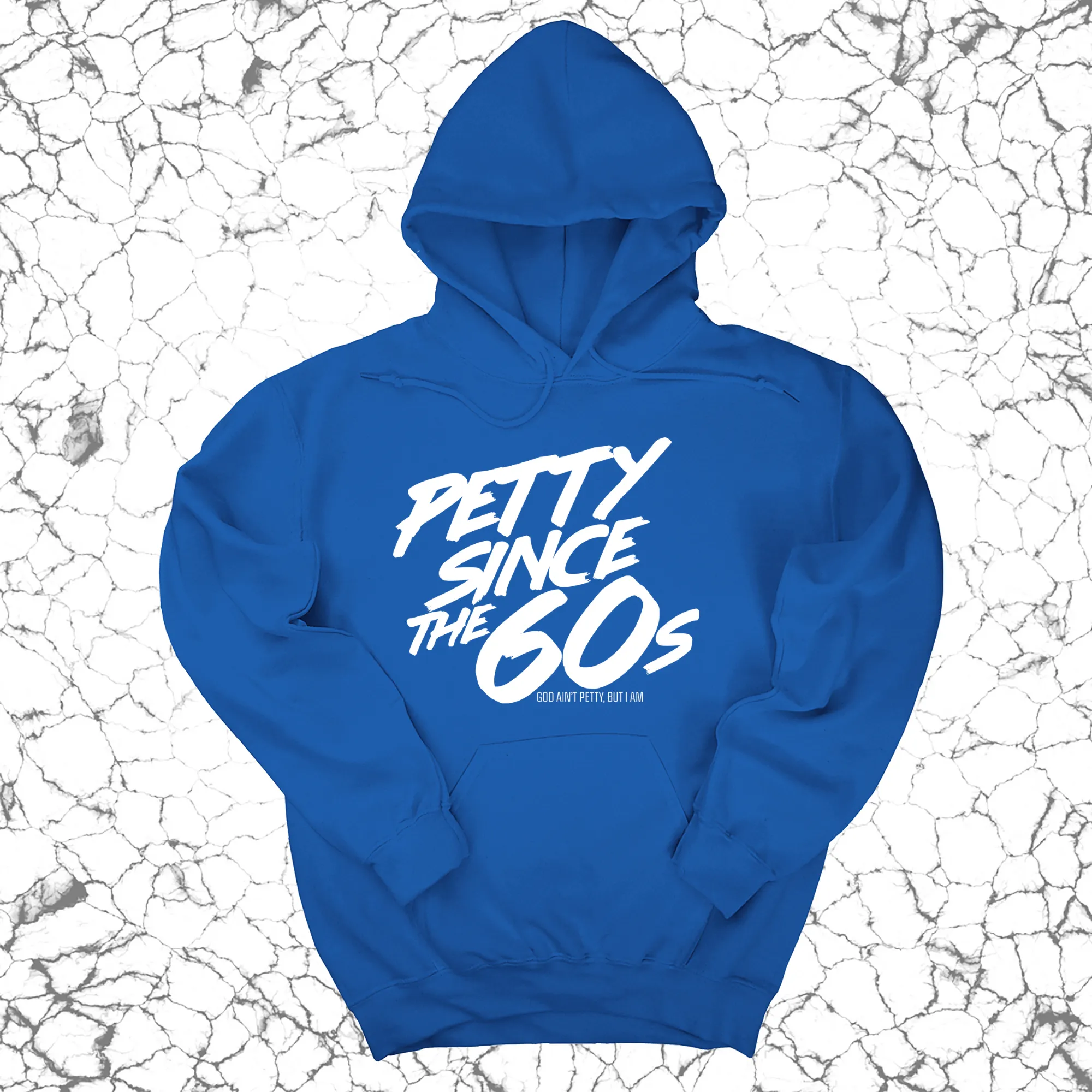 Petty Since the 60s Unisex Hoodies